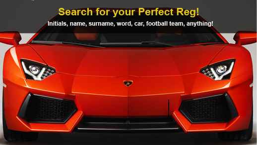 Search for your Perfect Reg! Initials, name, surname, word, car football team, anything!