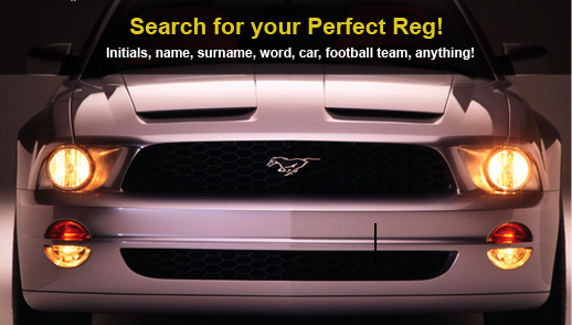 Search for your Perfect Reg! Initials, name, surname, word, car football team, anything!